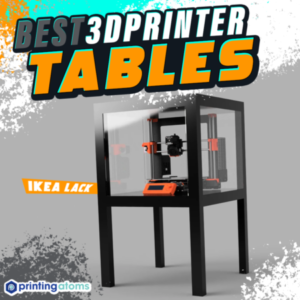 Best 3dprinter Tables Featured Image E1671542878900 300x300 